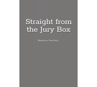 Straight from the Jury Box: Based on a True Story