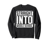 Straight Into Middle School Sweatshirt
