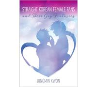 Straight Korean Female Fans and Their Gay Fantasies