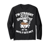 Straight Like Spaghetti Until It Gets Wet Humor Long Sleeve T-Shirt