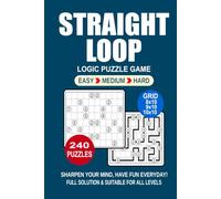 Straight Loop Logic Puzzle Book For Adults: 240 Puzzles Straight Loop Great Logic Puzzle Game For Adults and Seniors 3 Levels: Easy Medium and Hard Portable size 6x9 Inches.