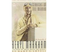 Straight on till Morning: The Biography of Beryl Markham