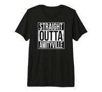 Straight Outta Amityville Premium T-Shirt
