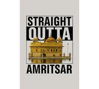 Straight Outta Amritsar Notebook: Punjabi Pride Journal - Cool Writing Notebook, Gift Idea for Desi Friends, Travelers, and Culture Lovers