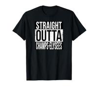 Straight Outta Champs-ÉLYSÉES T-Shirt