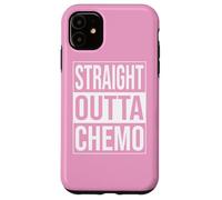 STRAIGHT OUTTA CHEMO CHEMOTHERAPY CANCER TREATMENT PINK Case for iPhone 11