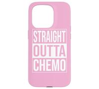STRAIGHT OUTTA CHEMO CHEMOTHERAPY CANCER TREATMENT PINK Case for iPhone 15 Pro