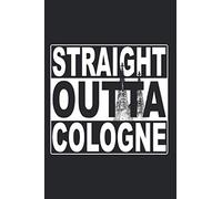 Straight Outta Cologne: Notebook for Cologne Cathedral Lover Vintage Home Köln Germany Notes Journal Diary Planner (Ruled Paper, 120 Lined Pages, 6" x 9") Cologne Hip Hop & Rap Design For Köln Lovers