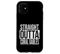 STRAIGHT OUTTA CORAL GABLES Case for iPhone 11