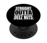 Straight Outta Deez Nuts Funny Man Women Youth Gifts PopSockets Adhesive PopGrip