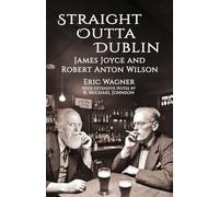 Straight Outta Dublin: James Joyce and Robert Anton Wilson
