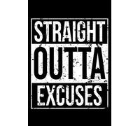 Straight Outta Excuses: 100 Page Blank Ruled Lined Writing Journal - 6” x 9" Gift