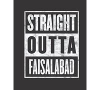Straight Outta FAISALABAD composition notebook and story journal: Straight Outta FAISALABAD - Funny hometown state proud Composition Notebook College ... be Composition 7.5x9.25 College Ruled Pages