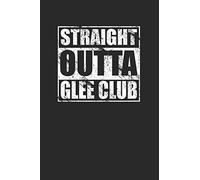 Straight Outta Glee Club 120 Page Notebook Lined Journal for Glee Club Members