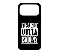 Straight Outta Isotopes Funny Chemistry Science Lover Gift Case for iPhone 17 Pro Max