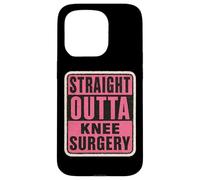Straight Outta Knee Surgery Patient Doctor Surgeon Womens Case for iPhone 15 Pro