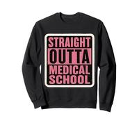 Straight Outta Medical School Graduation MD Graduate Womens Sweatshirt