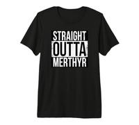 Straight Outta Merthyr Premium T-Shirt