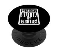 Straight Outta My Eighties Mens Womens 90th Ninety Birthday PopSockets Adhesive PopGrip