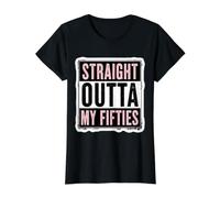 Straight Outta My Fifties Womens 60th Birthday Sixty B-Day Value Graphic T-Shirt, Women, Black, M