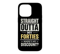 Straight Outta My Forties Where's My Discount 40 Years Case for iPhone 14 Pro Max