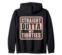 Straight Outta My Thirties Womens 40th Birthday Fourty B-day Zip Hoodie