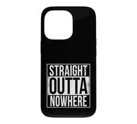 STRAIGHT OUTTA NOWHERE Case for iPhone 13 Pro