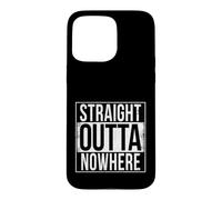 STRAIGHT OUTTA NOWHERE Case for iPhone 15 Pro Max