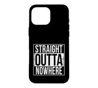 STRAIGHT OUTTA NOWHERE Case for iPhone 16 Pro Max