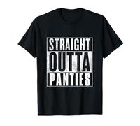 Straight Outta Panties Funny Commando Girls Weekend Party T-Shirt