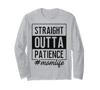Straight Outta Patience Mom Humor Quote for Parenting Long Sleeve T-Shirt