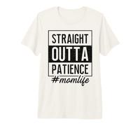 Straight Outta Patience Mom Humor Quote for Parenting Premium T-Shirt