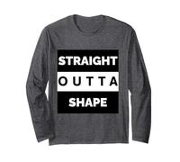 Straight Outta Shape Funny Gym Humor Workout Joke Long Sleeve T-Shirt