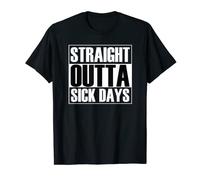 Straight Outta Sick Days T-Shirt