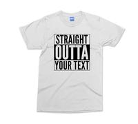 Straight Outta Text Custom T-Shirt - White - M - Personalised Text Mens T-Shirt - Funny Quote Printed Shirt - Kids & Adults Size Tee - Unisex Customised Gifts