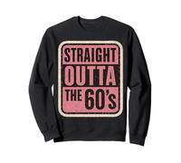 Straight Outta The 60's 1960's Born Birthday Womens Vintage Sweatshirt