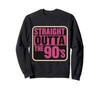 Straight Outta The 90's 1990's Born Birthday Men Women B-day Sweatshirt