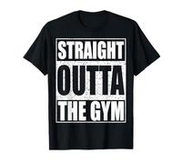 Straight Outta The Gym T-Shirt Workout Shirt T-Shirt