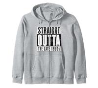 Straight Outta The Late 1900s Funny Gen X Millennial Zip Hoodie