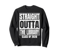 Straight Outta The Library Graduate Class 2026 Graduation Sweatshirt
