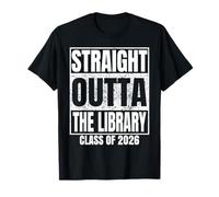 Straight Outta The Library Graduate Class 2026 Graduation T-Shirt