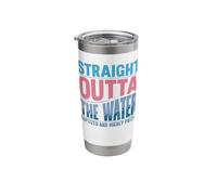 Straight Outta The Water Baptized and Highly prized Stainless Steel Insulated Tumbler
