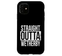 STRAIGHT OUTTA WETHERBY Case for iPhone 11