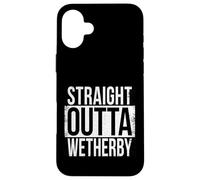 STRAIGHT OUTTA WETHERBY Case for iPhone 16 Plus