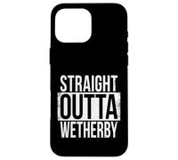 STRAIGHT OUTTA WETHERBY Case for iPhone 16 Pro Max