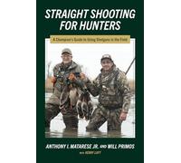 Straight Shooting for Hunters: A Champion’s Guide to Using Shotguns in the Field