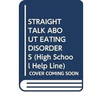 Straight Talk About Eating Disorders (High School Help Line)