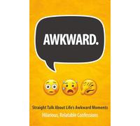 Straight Talk About Life’s Awkward Moments • Funny Short Stories for Adults: Hilarious Relatable Confessions Nobody Admits