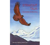 Straight Talk: Discourses by Orgyen Topgyal Rinpoche