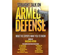 Straight Talk on Armed Defense: What the Experts Want You to Know